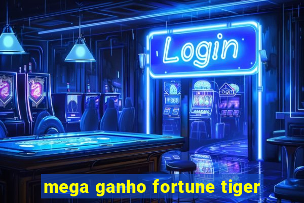 mega ganho fortune tiger